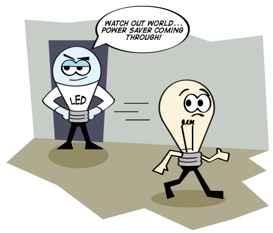 Cartoon of an LED bulb saying 'Watch out world, power saver coming through!' and an incondescent bulb leaving the scene.